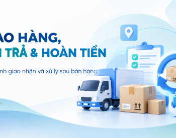 Chính sách giao hàng, đổi trả & hoàn tiền